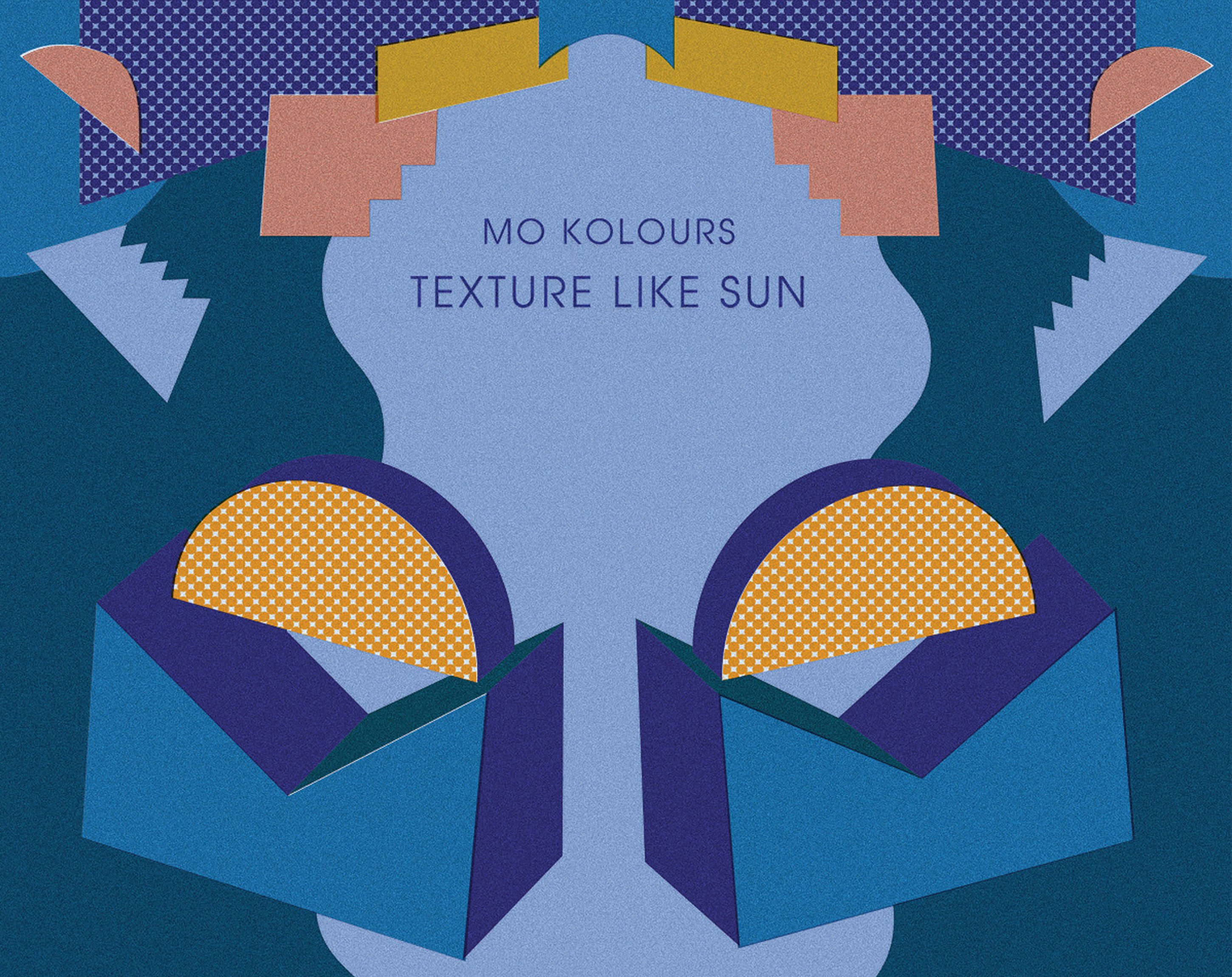 Texture like Sun, Mo Kolours